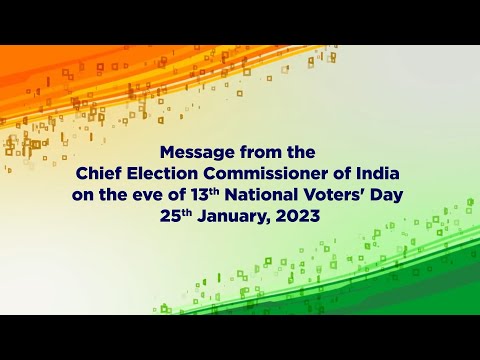 Message from The Chief Election Commissioner of India Sh. Rajiv Kumar on 13th National Voter’s Day