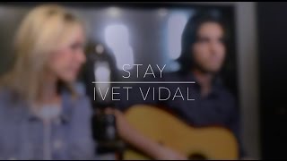 STAY - Zedd and Alessia Cara (cover by Ivet Vidal)