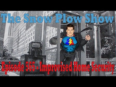 The Snow Plow Show Episode 565 – Improvised Home Security