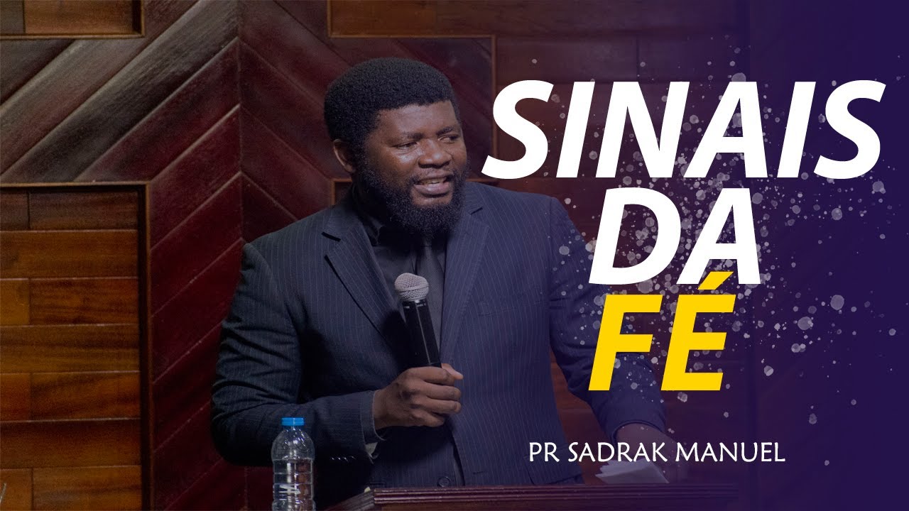 SINAIS DA FÉ - Pr. SADRAK MANUEL LUFUANKENDA