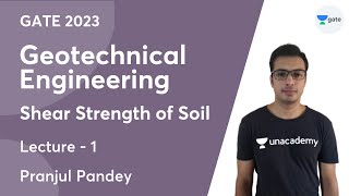 Geotechnical Engineering | L- 1 | Shear Strength of Soil | Pranjul Pandey | Unacademy GATE - CE, CH