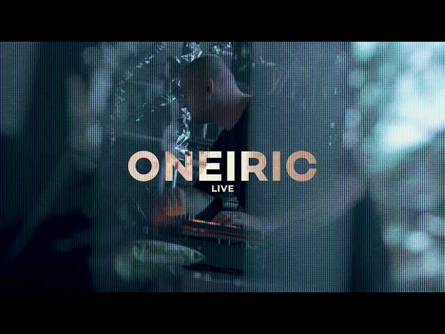 ONEIRIC – LIVE