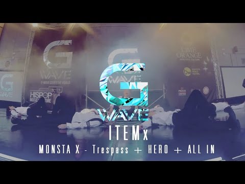 Cover dance - ITEMx cover MONSTA X - Trespass + HERO + ALL IN [G-WAVE THAILAND 2016]