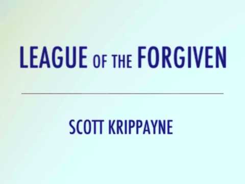 Scott Krippayne - League Of The Forgiven