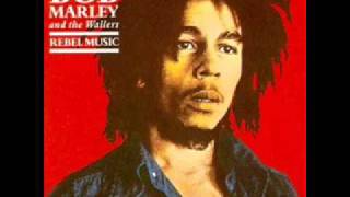 Bob Marley &amp; The Wailers - Rebel Music (3 O&#39;Clock Roadblock)