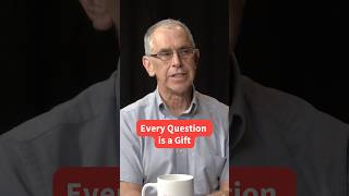 Why Every Question Is A Gift