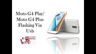 How To Flash Moto G4 Play XT1602 | Moto G4 Plus XT1643 Flashing via USB. Step by step In Hindi