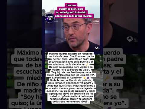 Máximo Huerta y el cuidado sin amor aprendido 🖤