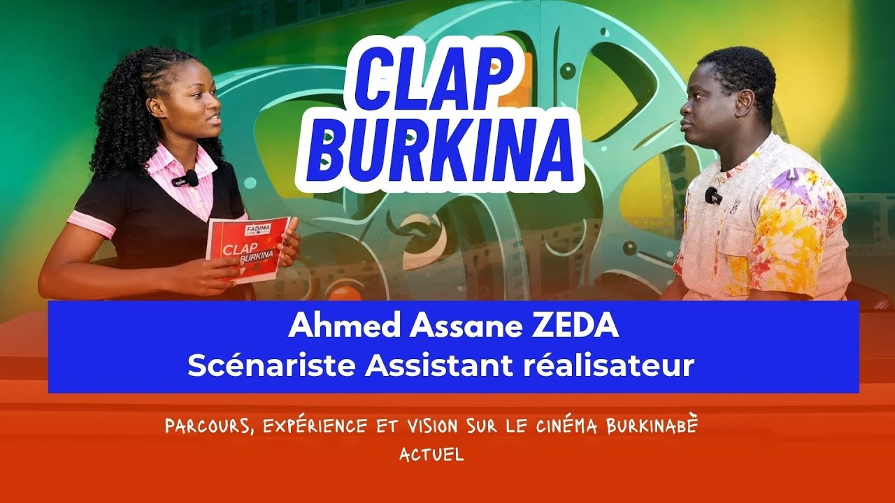 CLAP BURKINA AVEC Ahmed Assane ZEDA Scénariste Assistant réalisateur.