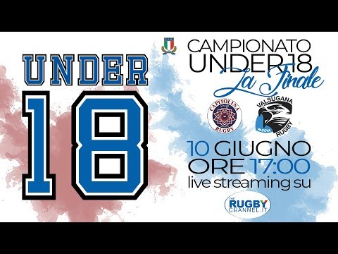 Finale del Campionato Under 18 - Valsugana R. Padova vs Unione R. Capitolina