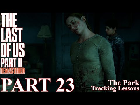 The Last of Us 2 - 100% Walkthrough | Part 23 - The Park - Tracking Lessons