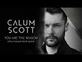Calum Scott - You Are The Reason (Mind Veneration Remix)