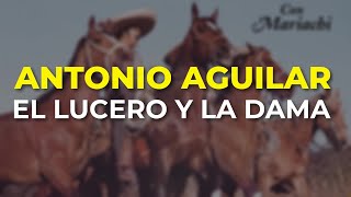 Antonio Aguilar - El Lucero y la Dama (Audio Oficial)