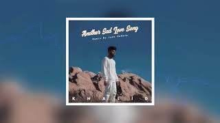 Khalid - Another Sad Love Song | Remix By Joan Cañate