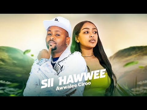 Awwalee Ciroo- Sii Hawwee - New Ethiopian Oromo Music 2025 (Offical Video)