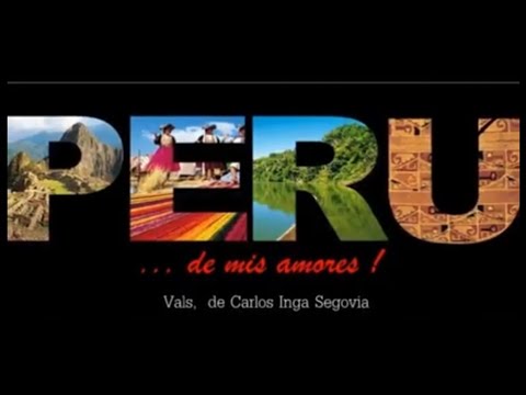 PERU DE MIS AMORES - de Carlos Inga Segovia