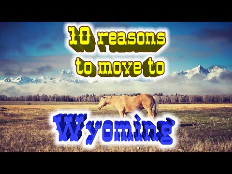Top 10 reasons to move to Wyoming. Survive a Year in Wyoming?