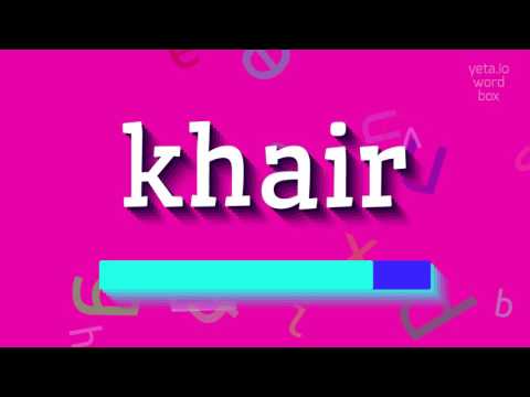 How to say "khair"! (High Quality Voices)