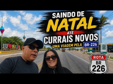 SAÍNDO DE NATAL ATÉ CURRAIS NOVOS PELA BR 226 NO RIO GRANDE DO NORTE 