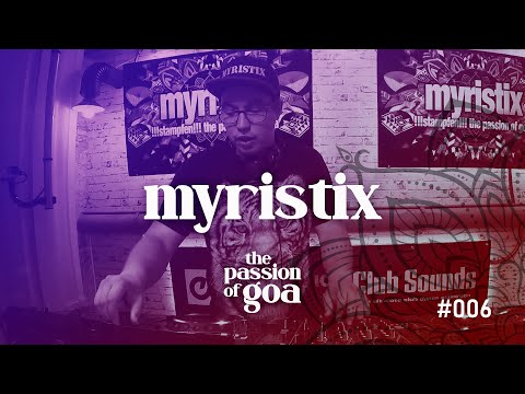 MYRISTIX - The Passion Of Goa #6 - Goa, PsyTrance