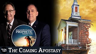 The Coming Apostasy | Prophetic Perspectives #121