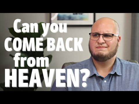 Can a person come back from Heaven?