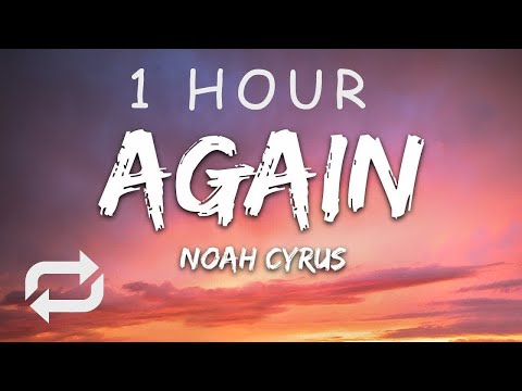 [1 HOUR 🕐 ] Noah Cyrus & XXXTENTACION - Again (Lyrics)