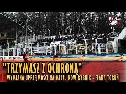 "TRZYMASZ Z OCHRONĄ" - wymiana uprzejmości na meczu ROW Rybnik - Elana Toruń (02.03.2019 r.)