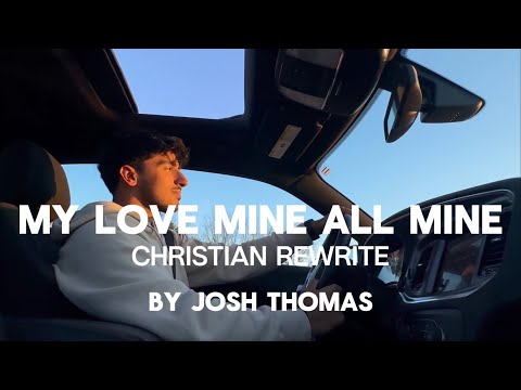 Josh Thomas - My Love Mine All Mine | My God His Light His Light (Christian Rewrite) Lyric Video
