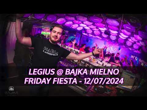 LEGIUS @ BAJKA MIELNO - FRIDAY FIESTA 12.07.2024 - LIVE MIX