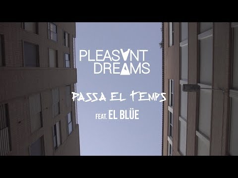 Pleasant Dreams  - Passa el temps feat. El Blüe