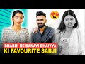 Bhabhi Ne Banayi Bhaiyya Ki Favourite Sabji