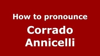 How to pronounce Corrado Annicelli