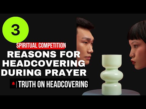 Competition || The third reason why we cover our heads before God || Biblical Truth on head covering