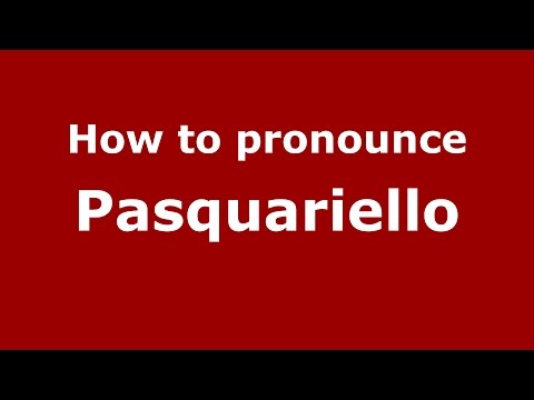How to pronounce Pasquariello