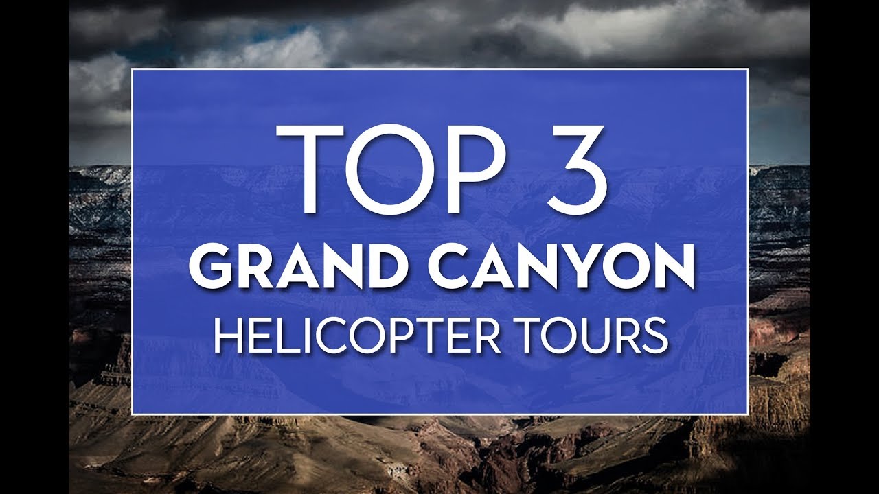 Grand Canyon Helicopter Tours - The 3 Top Rated Grand Canyon Tours