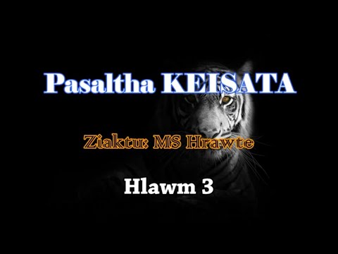 PASALTHA KEISATA (Hlawm 3) MS Hrawte