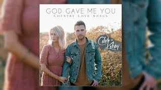 Caleb and Kelsey - God Gave Me You: Country Love Songs [2019]