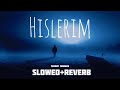 Serhat Durmus Hislerim Slowed And Reverb
