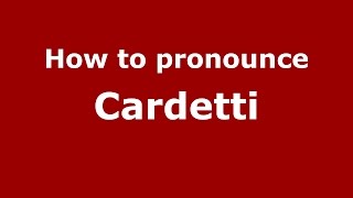 How to pronounce Cardetti