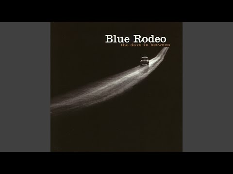 Always getting Better - Blue Rodeo