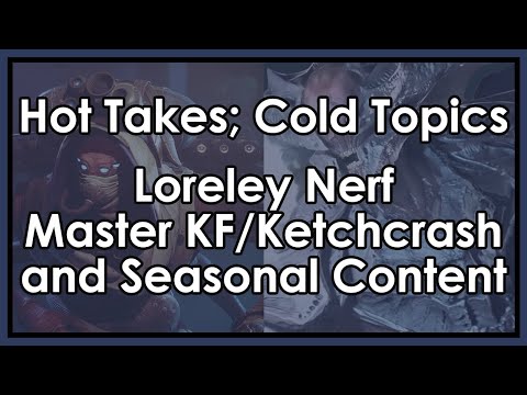 Destiny 2: Hot Takes for Cold Topics - Loreley Nerf, Master Ketchrash/King's Fall
