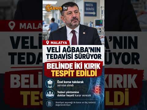 Veli Ağbaba’nın Belinde İki Kırık Tespit Edildi #Ağbaba #Malatya #YENİParti #İnönüÜniversitesi #Tötm