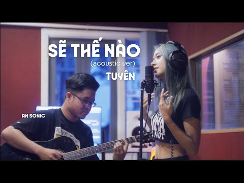 TUYÊN | SẼ THẾ NÀO (Acoustic Ver.)
