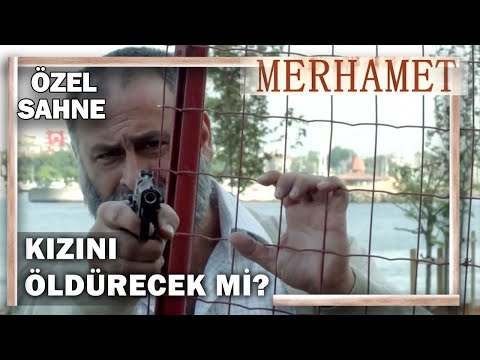 Recep Kızını Öldürecek Mi? - Merhamet Özel Klip