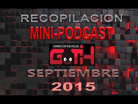 EL PARTIDO DEL SIGLO Y CONCHETUMINECRAFT - Recopilacion Mini-Podcast Goth - Septiembre 2015