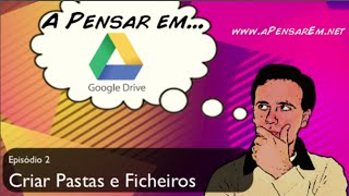 Tutorial Google Drive (Ep 2 - Criar Pastas e Ficheiros)