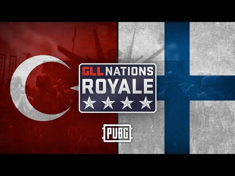 GLL Nations Royale: PUBG - Lower Bracket - 🇹🇷 Turkey vs 🇫🇮 Finland