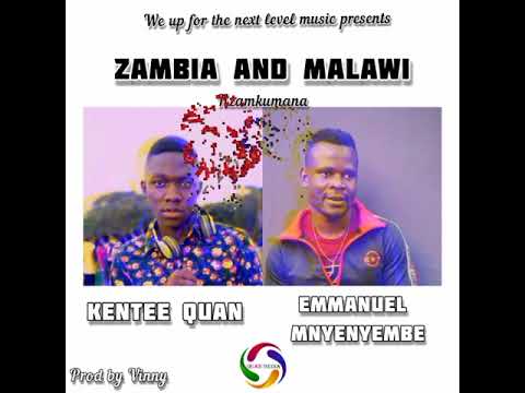 Tizamkumana..... kentee quan & Emmanuel mnyenyembe