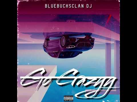 BlueBucksClan DJ - Go Crazyy